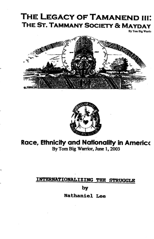THE LEGACY OF TAMANEND III: THE ST. TAMMANY SOCIETY & MAYDAY  By Tom Big Waric  Race, Ethnicity and Nationality in Americc By Tom Big Warrior, June 1, 2003  INTERNATIONALIZING THE STRUGGLE  by Nathaniel Lee  